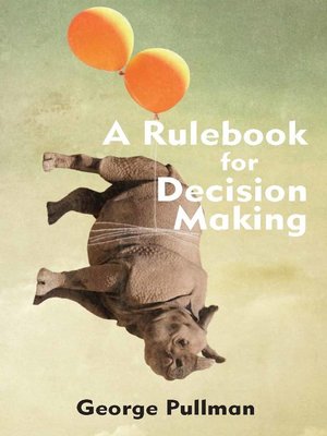 cover image of A Rulebook for Decision Making